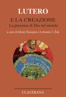 Lutero e la creazione. La presenza di Dio nel mondo edito da Claudiana