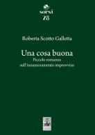 Una cosa buona. Piccolo romanzo sull'innamoramento improvviso di Roberta Scotto Galletta edito da Giannini Editore