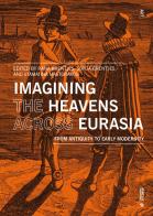 Imagining the heavens across Eurasia. From antiquity to early modernity edito da Mimesis International