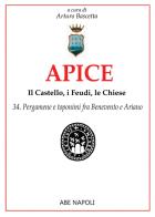 Apice: il castello, i feudi, le chiese vol.34 di Arturo Bascetta edito da ABE