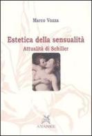 Estetica della sensualità. Attualità di Schiller di Marco Vozza edito da Ananke