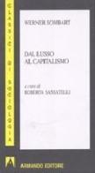 Dal lusso al capitalismo di Werner Sombart edito da Armando Editore