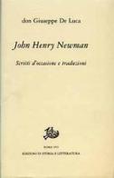 John Henry Newman. Scritti d'occasione e traduzioni di Giuseppe De Luca edito da Storia e Letteratura