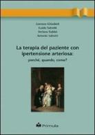 La terapia del paziente con ipertensione arteriosa: perché, quando, come? di Lorenzo Ghiadoni, Antonio Salvetti edito da Primula Multimedia