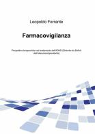 Farmacovigilanza di Leopoldo Ferrante edito da ilmiolibro self publishing