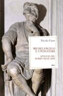 Michelangelo e i pensatori. Apologia del dubbio nelle arti di Nicola Fano edito da Elliot