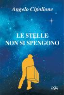 Le stelle non si spengono di Angelo Cipollone edito da AGA Editrice