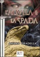 L' Aquila e la spada di Alvaro Gradella edito da Runa Editrice