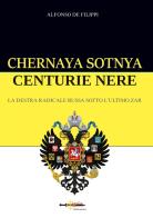Chernaya sotnya. Centurie nere. La destra radicale russa sotto l'ultimo zar di Alfonso De Filippi edito da Arya