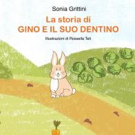 La storia di Gino e il suo dentino di Sonia Grittini edito da Youcanprint