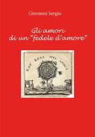 Gli amori di un «fedele d'amore» di Giovanni Sergio edito da Youcanprint