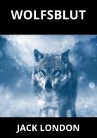 Wolfsblut di Jack London edito da StreetLib