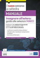 Insegnare all'estero: guida alle selezioni MAECI. Prepararsi alle selezioni di personale (docenti, amministrativi e DS) per le scuole italiane all'estero. Con estens di Angelo Del Russo, Raffaella Marchese edito da Edises professioni & concorsi
