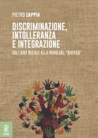 Discriminazione, intolleranza e integrazione. Dall'odio sociale alla paura del «diverso» di Pietro Zappia edito da Aracne (Genzano di Roma)