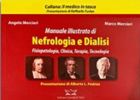 Manuale illustrato di nefrologia e dialisi. Fisiopatologia, clinica, terapia, tecnologia di Angelo Mercieri, Marco Mercieri edito da Edizioni Scientifiche Falco