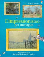 L' impressionismo per immagini. Ediz. a colori di Sarah Courtauld, Katie Davies edito da Usborne Publishing