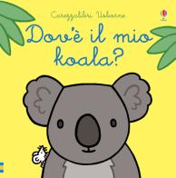 Dov'è il mio koala? Ediz. a colori di Fiona Watt edito da Usborne