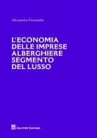 L' economia delle imprese alberghiere e segmento del lusso di Alessandra Faraudello edito da Giuffrè