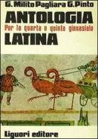 Antologia latina. Per il Ginnasio di Giuseppe Pinto, Giovanni Milito Pagliara edito da Liguori