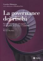 La governance dei rischi. Un riferimento per gli organi e le funzioni di governo e controllo di Carolyn A. Dittmeier, Elisabetta Fusi edito da EGEA