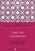 Copie, falsi, contraffazioni. Sguardi interdisciplinari dall'antichità a oggi edito da Carocci