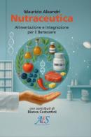 Nutraceutica. Alimentazione e integrazione per il benessere di Maurizio Aleandri, Bianca Costantini edito da Avio Edizioni Scientifiche