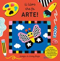 Il libro che fa arte! Ediz. a colori di Lizzy Doyle edito da Librido Gallucci