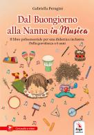 Dal buongiorno alla nanna in musica. Libro polisensoriale per una didattica inclusiva. Dalla gravidanza a 6 anni di Gabriella Perugini edito da ERGA