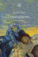 Compassione. Storia di un sentimento di Antonio Prete edito da Bollati Boringhieri