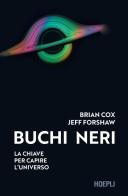 Buchi neri. La chiave per capire l'universo di Brian Cox, Jeff Forshaw edito da Hoepli