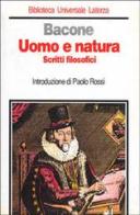 Uomo e natura. Scritti filosofici di Francesco Bacone edito da Laterza