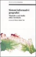 Sistemi informativi geografici. Manuale e casi di studio città e territorio edito da Franco Angeli
