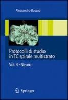 Protocolli di studio in TC spirale multistrato vol.4 di Alessandro Bozzao edito da Springer Verlag