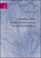 Profilassi della tromboembolia venosa in ambito chirurgico di Paolo Zamboni edito da Aracne