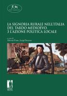 La signoria rurale nell'Italia del tardo medioevo vol.3 edito da Firenze University Press