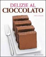 Delizie al cioccolato di Paola Loaldi edito da Gribaudo