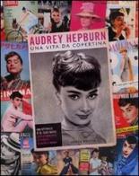 Audrey Hepburn. Una vita da copertina. Ediz. illustrata di Scott Brizel edito da Magazzini Salani