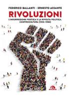 Rivoluzioni. L'insurrezione poetica e la rivolta politica. Controcultura (1955-1980) di Federico Ballanti, Ernesto Assante edito da Arcana