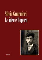 Le idee e l'opera di Silvio Guarnieri edito da Manni