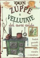 Zuppe & vellutate del cuore caldo edito da Edizioni del Baldo