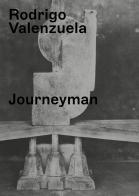 Rodrigo Valenzuela. Journeyman. Ediz. illustrata edito da Mousse Magazine & Publishing