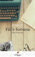 Fill'e fortuna. Il figlio della fortuna di Giorgia Loi edito da Il Ciliegio