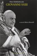 Giovanni XXIII. Il papa del concilio di Peter Hebblethwaite edito da Castelvecchi