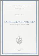 Rafaél Arévalo Martínez. Fuentes europeas, lengua y estilo di Dante Liano edito da Bulzoni
