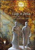 Luigi e Zelia. Genitori che generano santi edito da OCD