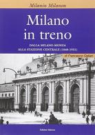 Milano in treno di Francesco Ogliari edito da Edizioni Selecta