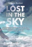 Lost in the sky. L'incredibile scomparsa del volo Malaysia Airlines e i 53 altri casi di aerei caduti e non ritrovati di Antonio Bordoni edito da IBN