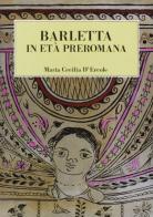 Barletta in età preromana di Maria Cecilia D'Ercole edito da Congedo
