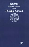Guida biblica e turistica della Terra Santa di Paolo Acquistapace, Ernani Turri edito da IPL