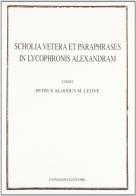 Scholia vetera et paraphrases in Lycophronis Alexandram di Pietro Luigi M. Leone edito da Congedo